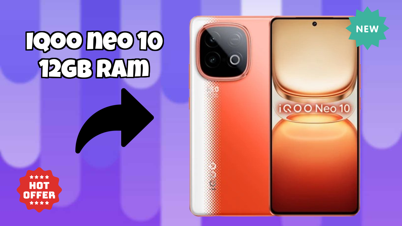 IQOO Neo 10 12GB RAM at ₹35,998 - Everything You Need to Know