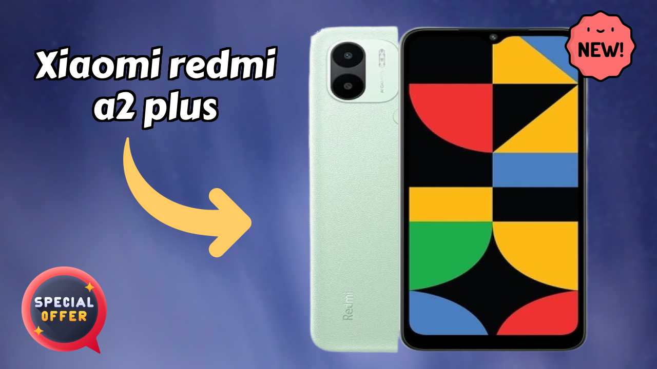Top 2026 Reasons to Choose Xiaomi Redmi A2 Plus
