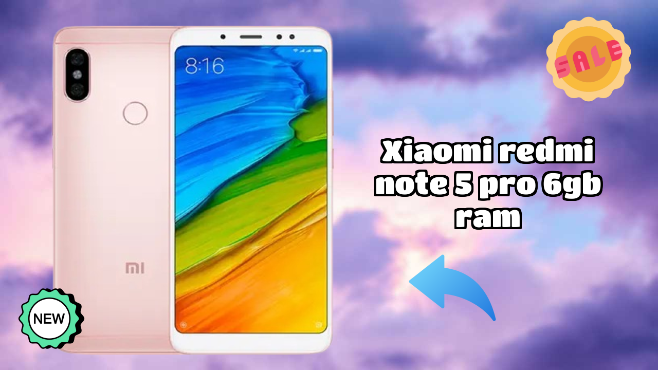 Top 2026 Reasons to Choose Xiaomi Redmi Note 5 Pro 6GB RAM
